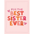 For the Best Sister Ever: The Perfect Gift to Give to Your Favorite Sibling