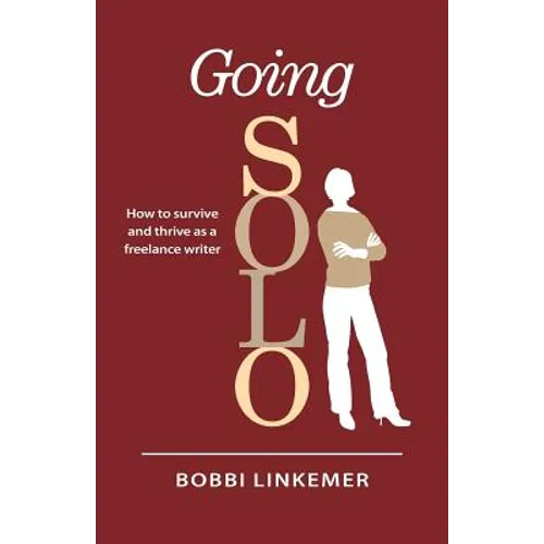 Going Solo: How to survive & thrive as a freelance writer