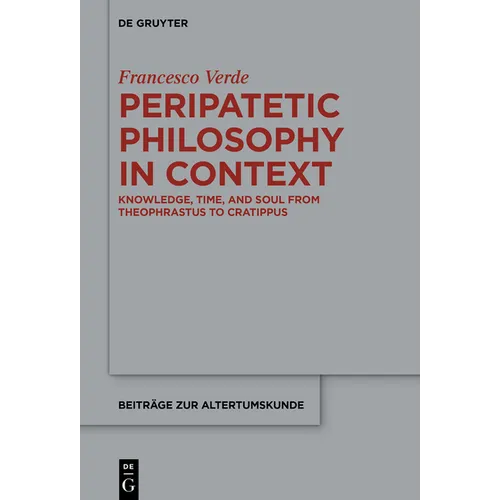Peripatetic Philosophy in Context: Knowledge, Time, and Soul from Theophrastus to Cratippus