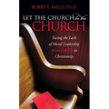 Let the Church Be the Church: Facing the Lack of Moral Leadership Accountability in Christianity