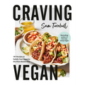 Craving Vegan: 101 Recipes to Satisfy Your Appetite the Plant-Based Way
