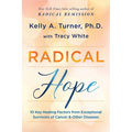 Radical Hope: 10 Key Healing Factors from Exceptional Survivors of Cancer & Other Diseases