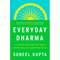 Everyday Dharma: 8 Essential Practices for Finding Success and Joy in Everything You Do