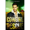 The Cowgirl Rescue: A K9 Handler Romance (Disaster City Search and Rescue Book 17)