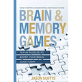 Brain and Memory Games: 70 Fun Puzzles to Boost Your Brain Juice Today: Ways to Improve Concentration and Focus the Mind