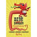 Dine Like a Dragon: Chinese Chicken Cookbook: Awaken the Master Chef in you with 725 Legendary Chinese Recipes