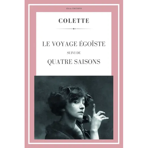Le Voyage égoïste: Suivi de Quatre saisons