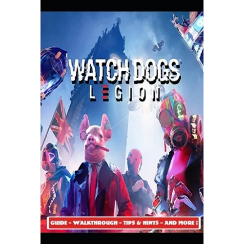 Watch Dogs Legion Guide - Walkthrough - Tips & Hints - And More!