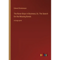 The Rover Boys in Business; Or, The Search for the Missing Bonds: in large print