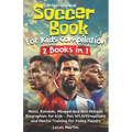 Inspirational Soccer Books for Kids 2 In 1: Lionel Messi, Cristiano Ronaldo, Kylian Mbappe, and Alex Morgan biographies for kids - Plus 101 Affirmatio