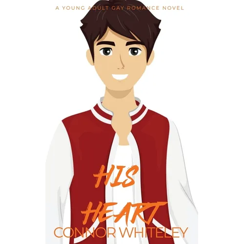 His Heart: A Young Adult Gay Romance Novel