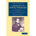 A Narrative of Four Voyages: To the South Sea, North and South Pacific Ocean, Chinese Sea, Ethiopic and Southern Atlantic Ocean, Indian and Antarct