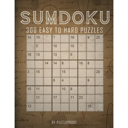 Sumdoku Puzzles: 300 Sum-Doku (Also Know As Killer Sudoku) Puzzles. 100 Easy, 100 Medium And 100 Hard. Solutions At The Back Of The Boo