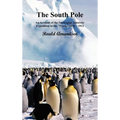 The South Pole; An Account of the Norwegian Antarctic Expedition in the Fram, 1910-12. Volumes I and II