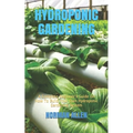 Hydroponic Gardening: A Complete Beginner's Guide On How To Build Your Own Hydroponic Gardening System