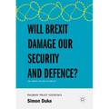 Will Brexit Damage Our Security and Defence?: The Impact on the UK and EU