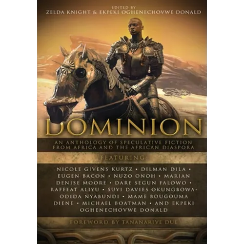 Dominion: An Anthology of Speculative Fiction from Africa and the African Diaspora