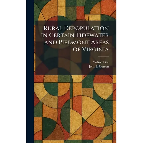 Rural Depopulation in Certain Tidewater and Piedmont Areas of Virginia