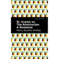 St. Irvyne; Or the Rosicrucian: A Romance