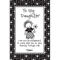 To My Daughter: Love and Encouragement to Carry with You on Your Journey Through Life