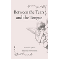 Between the Tears and the Tongue