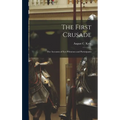 The First Crusade; the Accounts of Eye-witnesses and Participants