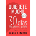 Quiérete mucho: 30 días para aprender a quererte