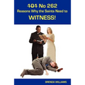 101 No 262 Reasons Why the Saints Need to Witness!