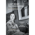 Last Boat to Yokohama: The Life and Legacy of Beate Sirota Gordon