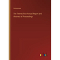 The Twenty-First Annual Report and Abstract of Proceedings