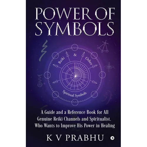 Power of Symbols: Reiki & Other Spiritual Symbols: Reiki & Other Spiritual Symbols
