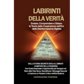 Labirinti della Verità: Dalla Storia Segreta degli Illuminati ai Misteri della Pandemia: Una Guida Essenziale e Approfondita per Navigare nel Mare del