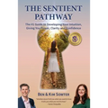 The Sentient Pathway: The #1 Guide To Developing Your Intuition, Giving You Power, Clarity and Confidence