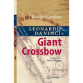 Leonardo Da Vinci's Giant Crossbow