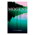 Mogens & Other Stories: Danish Tales Collection: Mogens, The Plague of Bergamo, There Should Have Been Roses & Mrs. Fonss
