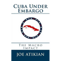 Cuba Under Embargo: The Macro Impact