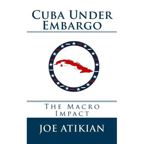 Cuba Under Embargo: The Macro Impact