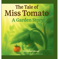 The Tale of Miss Tomato A Garden Story: A gentle tale grown with love under the Caribbean sun
