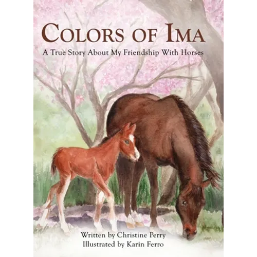 Colors of Ima: A True Story About My Friendship With Horses
