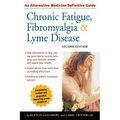 Chronic Fatigue, Fibromyalgia, & Lyme Disease: An Alternative Medicine Definitive Guide