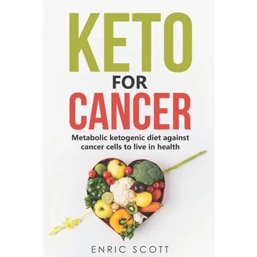 Keto For Cancer: Metabolic ketogenic diet against cancer cells to live in health