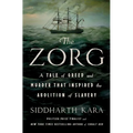 The Zorg: A Tale of Greed and Murder That Inspired the Abolition of Slavery