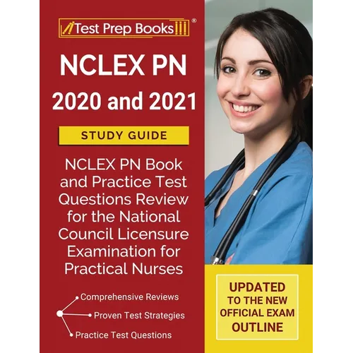 NCLEX PN 2020 and 2021 Study Guide: NCLEX PN Book and Practice Test Questions Review for the National Council Licensure Examination for Practical Nurs