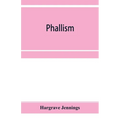 Phallism: a description of the worship of lingam-yoni in various parts of the world, and in different ages, with an account of a