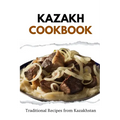 Kazakh Cookbook: Traditional Recipes from Kazakhstan