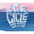 Ice Cycle: Poems about the Life of Ice