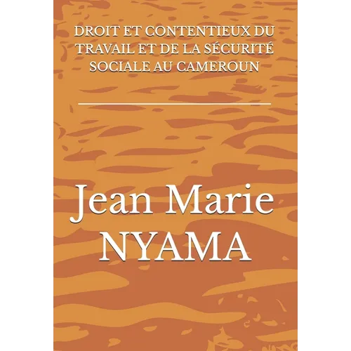 Droit Et Contentieux Du Travail Et de la Sécurité Sociale Au Cameroun