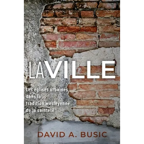 La ville: Les églises urbaines dans la tradition wesleyenne de la sainteté