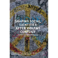 Shaping Social Identities After Violent Conflict: Youth in the Western Balkans
