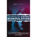 Suggestion - Secrets of Covert Manipulation: 7 Easy to Learn Dark Psychology Techniques to Plant Subliminal Commands and Influence Others Without Them